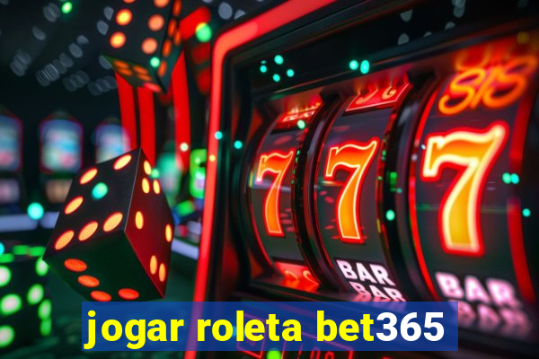 jogar roleta bet365