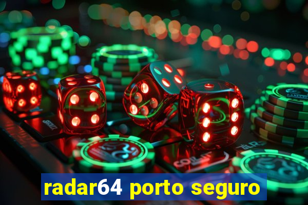 radar64 porto seguro