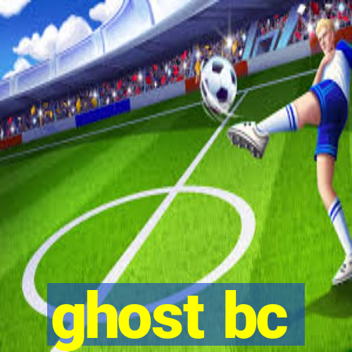 ghost bc