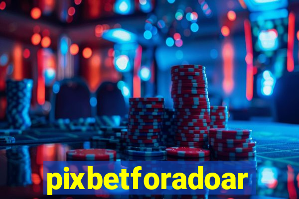 pixbetforadoar