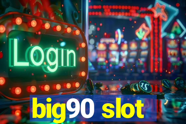 big90 slot