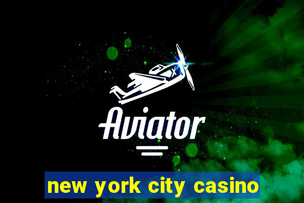 new york city casino