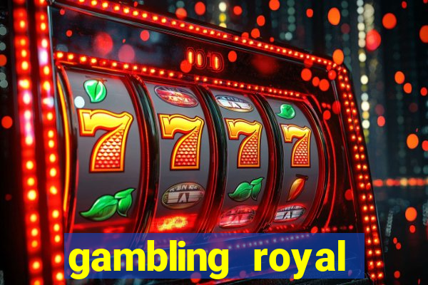 gambling royal palace casino