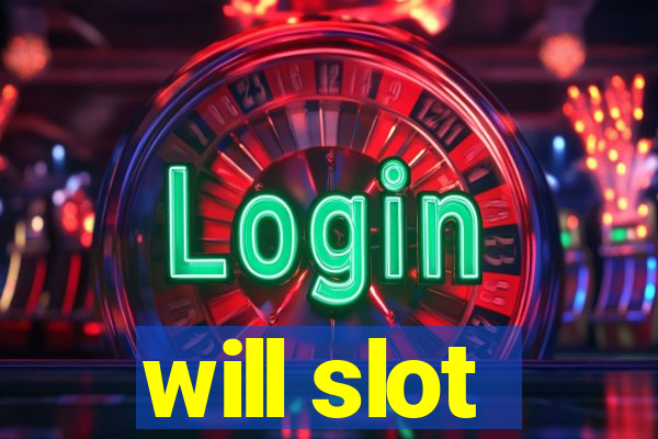 will slot