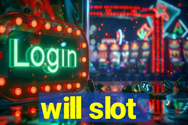 will slot