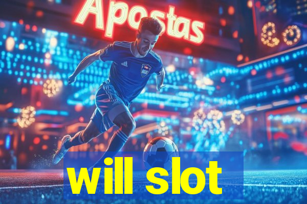 will slot