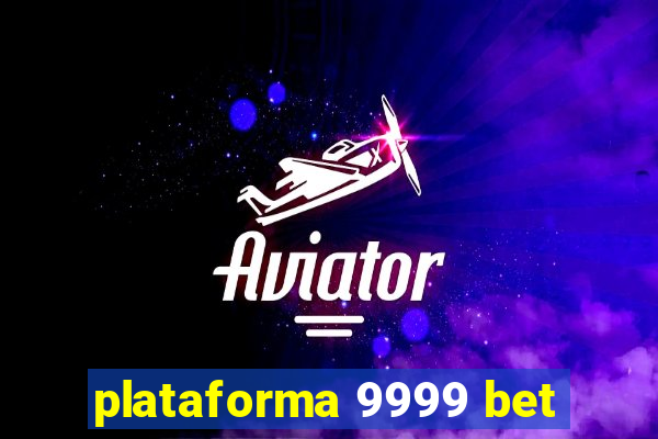 plataforma 9999 bet