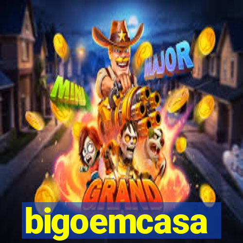 bigoemcasa