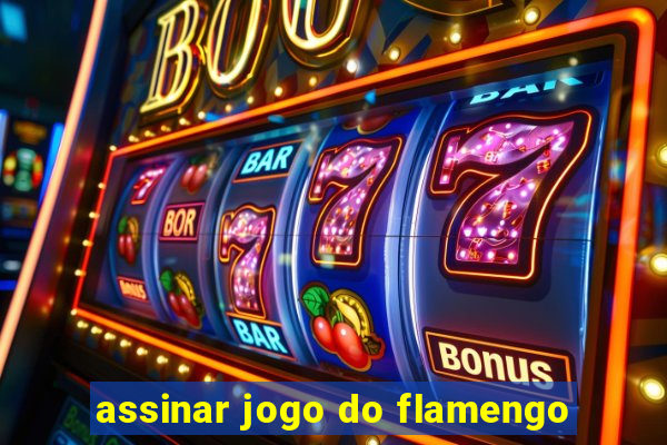 assinar jogo do flamengo