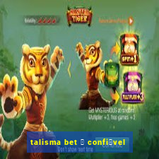 talisma bet 茅 confi谩vel