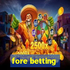 fore betting