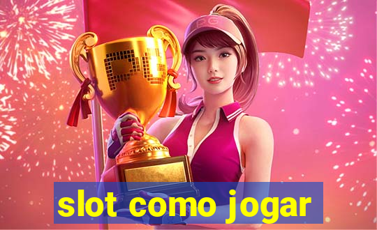 slot como jogar