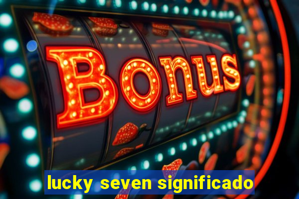 lucky seven significado