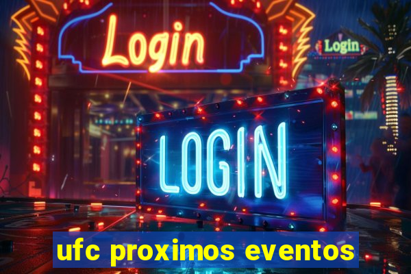 ufc proximos eventos