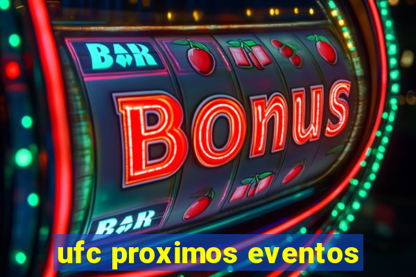 ufc proximos eventos