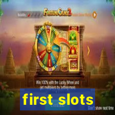 first slots