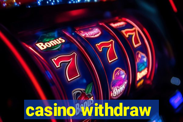 casino withdraw