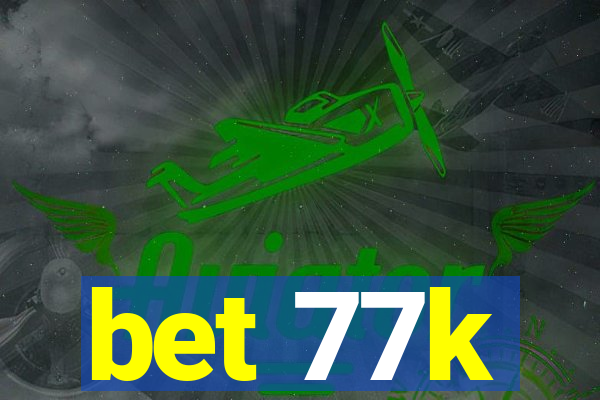 bet 77k