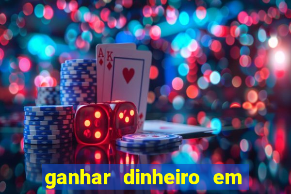 ganhar dinheiro em jogos online