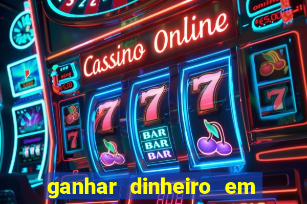 ganhar dinheiro em jogos online