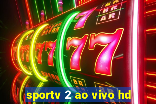 sportv 2 ao vivo hd