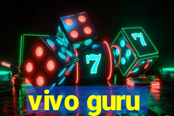 vivo guru