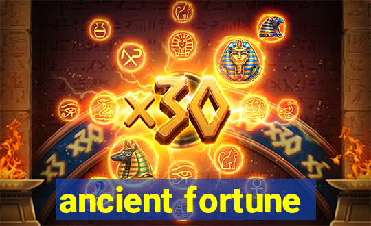 ancient fortune