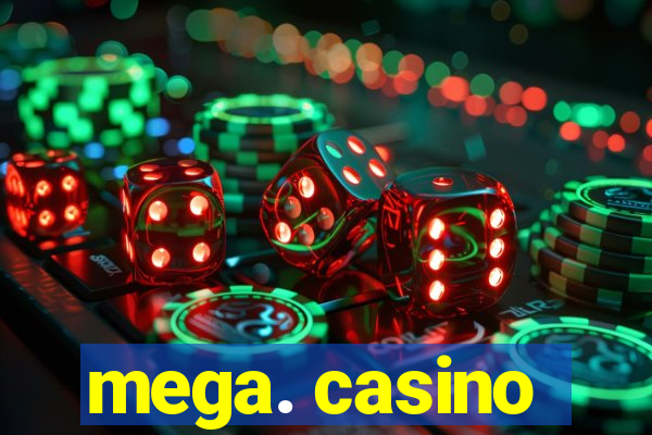 mega. casino