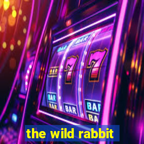 the wild rabbit