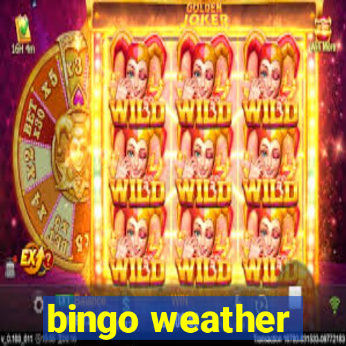 bingo weather