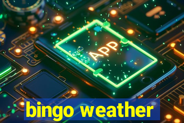 bingo weather