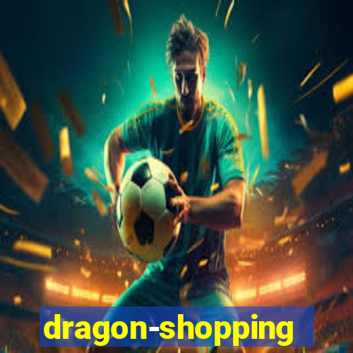 dragon-shopping