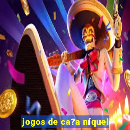 jogos de ca?a níquel