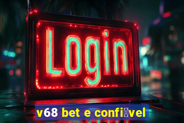 v68 bet e confi谩vel