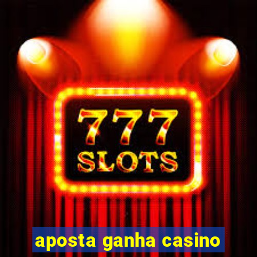 aposta ganha casino