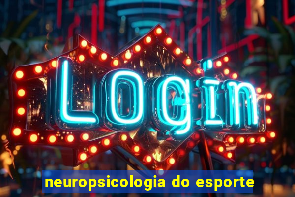 neuropsicologia do esporte