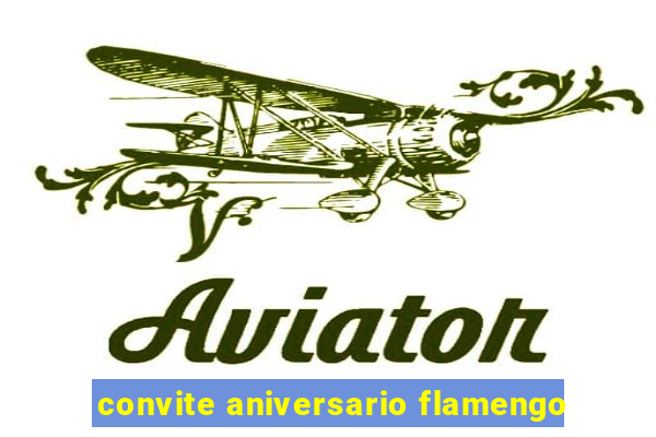 convite aniversario flamengo