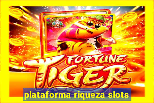 plataforma riqueza slots