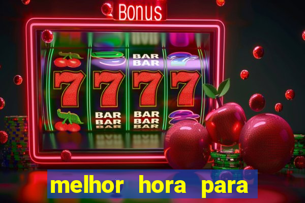 melhor hora para jogar casino online