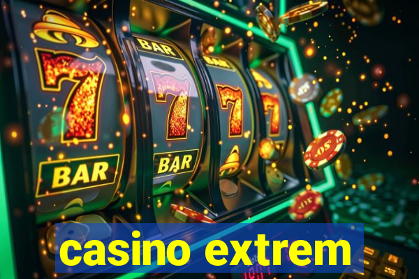 casino extrem