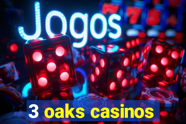 3 oaks casinos