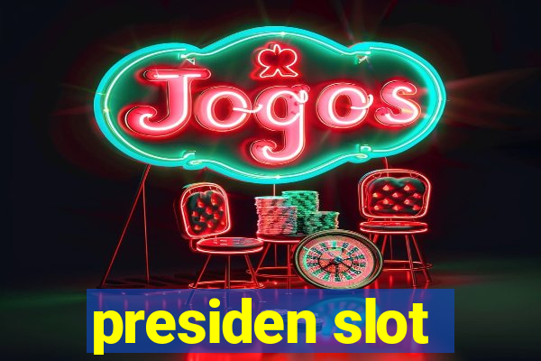 presiden slot