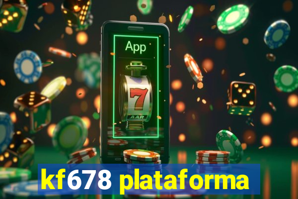 kf678 plataforma