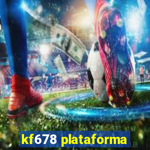 kf678 plataforma