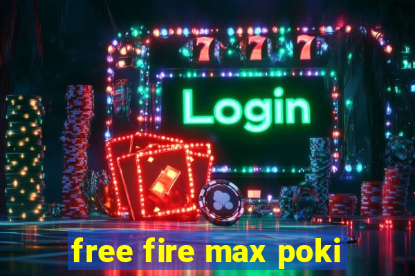 free fire max poki