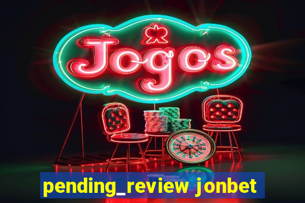 pending_review jonbet