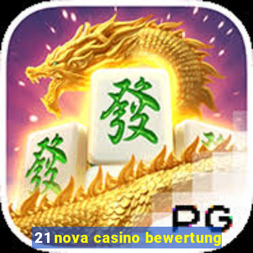 21 nova casino bewertung