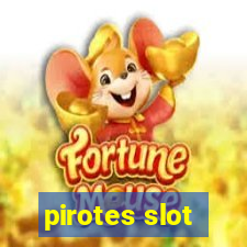 pirotes slot