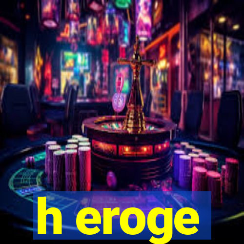 h eroge