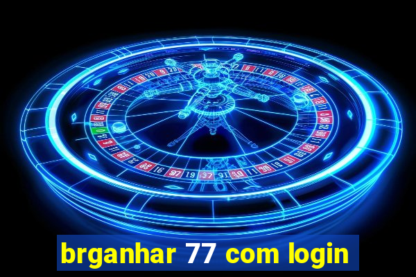 brganhar 77 com login